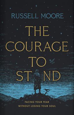Courage to Stand Facing Your Fear Without Losing Your Soul  9781535998536 Front Cover