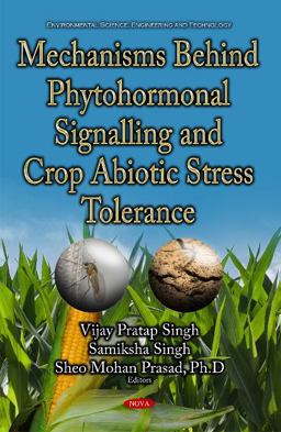 Mechanisms Behind Phytohormonal Signalling and Crop Abiotic Stress Tolerance Mechanisms Behind Phytohormonal Signalling and Crop Abiotic Stress Tolerance