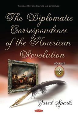The Diplomatic Correspondence of the American Revolution. Volume 2 Of 12