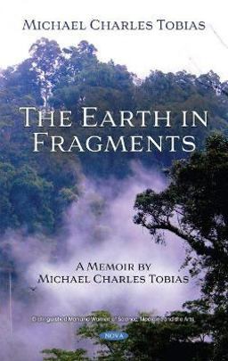 The Earth in Fragments: a Memoir by Michael Charles Tobias