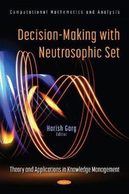 Decision-Making with Neutrosophic Set: Theory and Applications in Knowledge Management Decision-Making with Neutrosophic Set: Theory and Applications in Knowledge Management