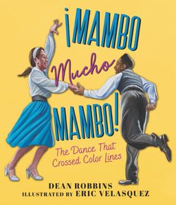 ï¿½Mambo Mucho Mambo! the Dance That Crossed Color Lines  9781536206081 Front Cover