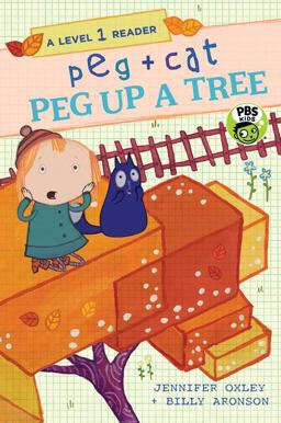 Peg + Cat: Peg up a Tree: a Level 1 Reader Peg + Cat: Peg up a Tree: a Level 1 Reader