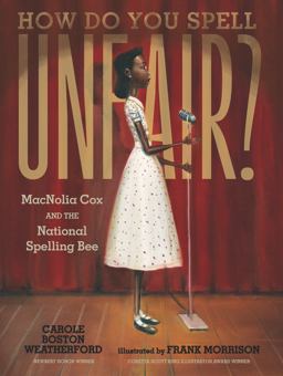 How Do You Spell Unfair?: MacNolia Cox and the National Spelling Bee  9781536215540 Front Cover