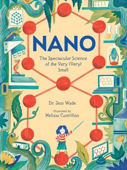 Nano: the Spectacular Science of the Very (Very) Small