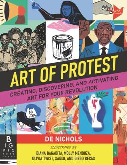 Art of Protest Creating, Discovering, and Activating Art for Your Revolution  9781536223255 Front Cover