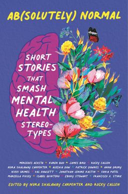 Ab(solutely) Normal: Short Stories That Smash Mental Health Stereotypes  9781536224146 Front Cover