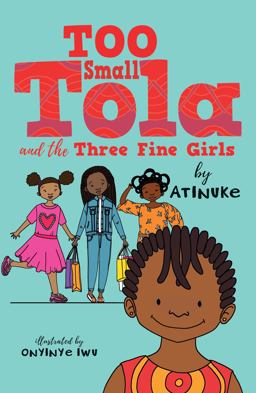 Too Small Tola and the Three Fine Girls  9781536225174 Front Cover
