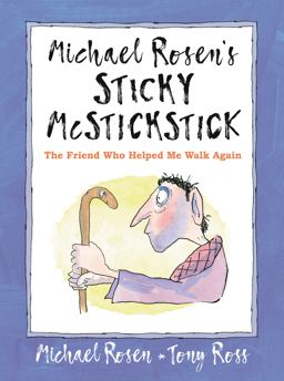 Michael Rosen's Sticky Mcstickstick: the Friend Who Helped Me Walk Again