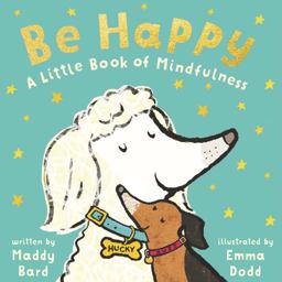 Be Happy: a Little Book of Mindfulness