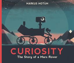 Curiosity: the Story of a Mars Rover  9781536233254 Front Cover