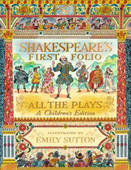 Shakespeare's First Folio: All the Plays: a Children's Edition