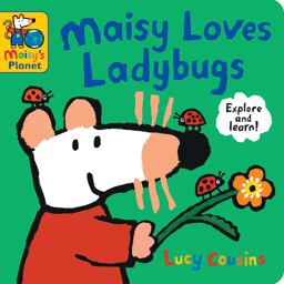 Maisy Loves Ladybugs: a Maisy's Planet Book
