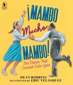 ¡Mambo Mucho Mambo! the Dance That Crossed Color Lines