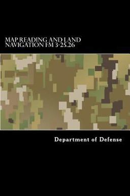 Map Reading and Land Navigation FM 3-25. 26