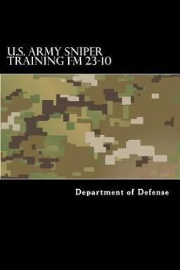 U. S. Army Sniper Training FM 23. 10