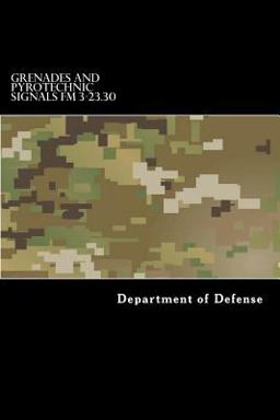 Grenades and Pyrotechnic Signals FM 3-23. 30