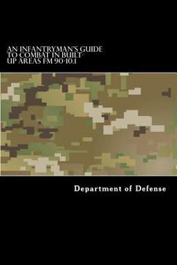 An Infantryman's Guide to Combat in Built-Up Areas FM 90-10. 1