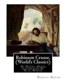 Robinson Crusoe, by Daniel Defoe, Illustrated by N. C. Wyeth (World's Classics)