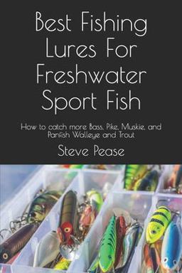 Best Fishing Lures for Freshwater Sport Fish Best Fishing Lures for Freshwater Sport Fish