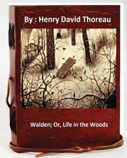 Walden; or, Life in the Woods. by: Henry David Thoreau
