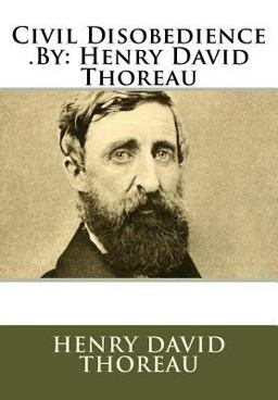 Civil Disobedience . by: Henry David Thoreau