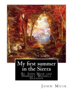My First Summer in the Sierra, by John Muir with Illustrations By