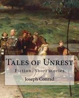 Tales of Unrest , by Joseph Conrad