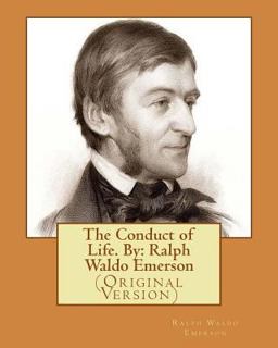 The Conduct of Life. by: Ralph Waldo Emerson
