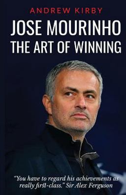Jose Mourinho: the Art of Winning