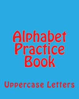 Alphabet Practice Book Alphabet Practice Book