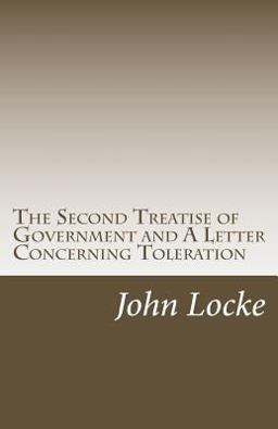 The Second Treatise of Government and a Letter Concerning Toleration