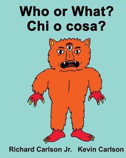 Who or What? Chi o Cosa? : Children's Picture Book English-Italian (Bilingual Edition)