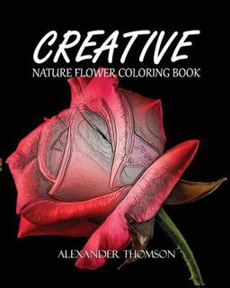 CREATIVE : NATURE FLOWER COLORING BOOK - Vol. 2