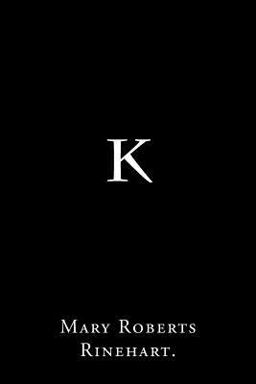 K by Mary Roberts Rinehart