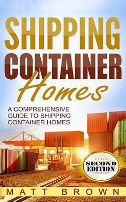 Shipping Container Homes: a Comprehensive Guide to Shipping Container Homes