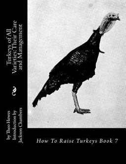 Turkeys of All Varieties: Their Care and Management
