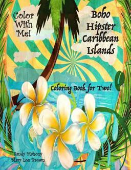 Color with Me! Boho Hipster Caribbean Islands Coloring Book for Two! Color with Me! Boho Hipster Caribbean Islands Coloring Book for Two!