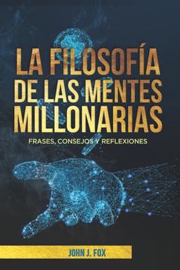 La Filosofía de Las Mentes Millonarias La Filosofía de Las Mentes Millonarias