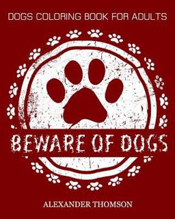 BEWARE of DOGS Coloring Book