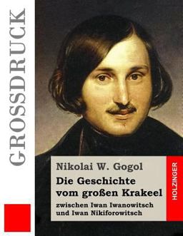 Die Geschichte Vom Großen Krakeel Zwischen Iwan Iwanowitsch und Iwan Nikiforowitsch (Großdruck)