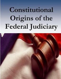 Constitutional Origins of the Federal Judiciary