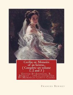 Cecilia; or, Memoirs of an Heiress. by: Frances Burney, a NOVEL
