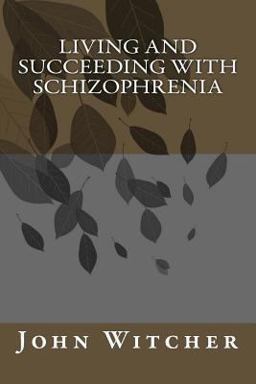 Living and Succeeding with Schizophrenia