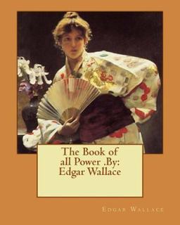 The Book of All Power . by: Edgar Wallace
