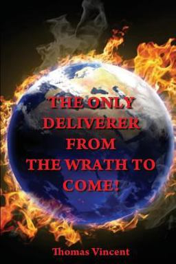 The Only Deliverer from the Wrath to Come!
