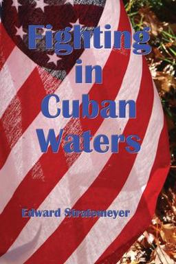Fighting in Cuban Waters (Illustrated Edition)
