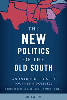 New Politics of the Old South An Introduction to Southern Politics 6th 9781538100158 Front Cover