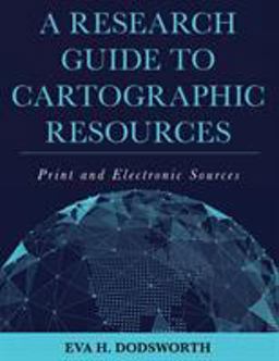 Research Guide to Cartographic Resources Print and Electronic Sources  9781538100837 Front Cover