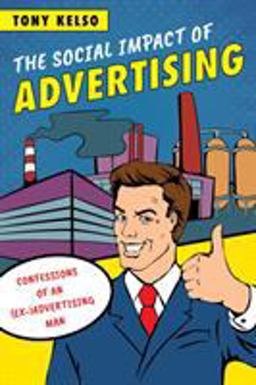 Social Impact of Advertising Confessions of an (Ex-)Advertising Man  9781538101148 Front Cover